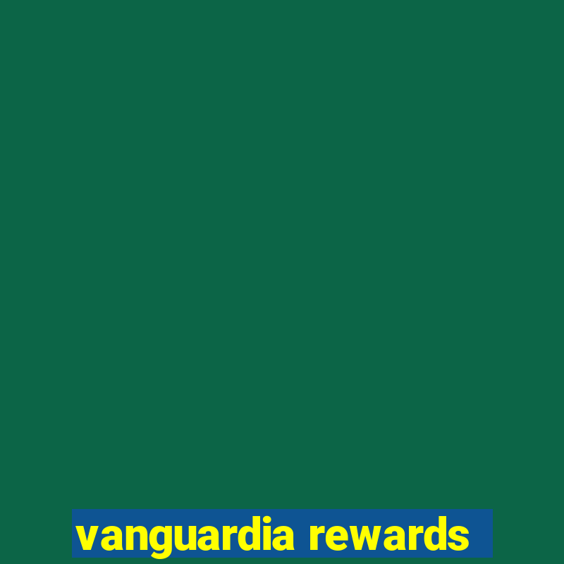 vanguardia rewards