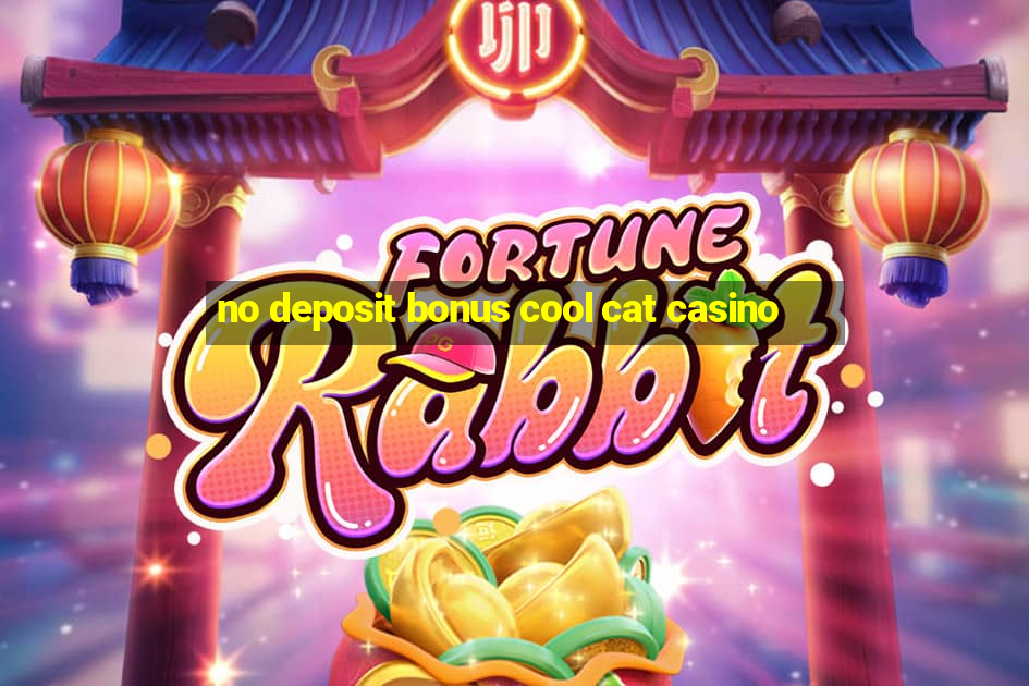 no deposit bonus cool cat casino