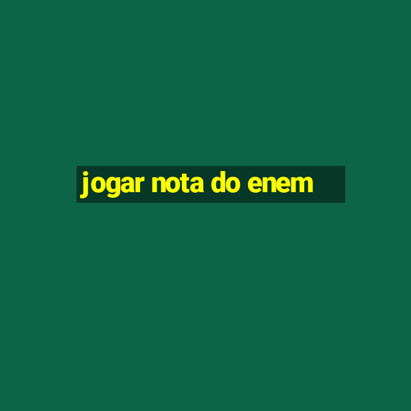 jogar nota do enem