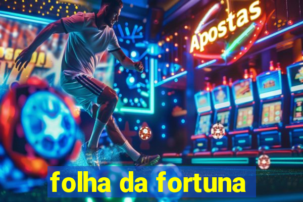 folha da fortuna