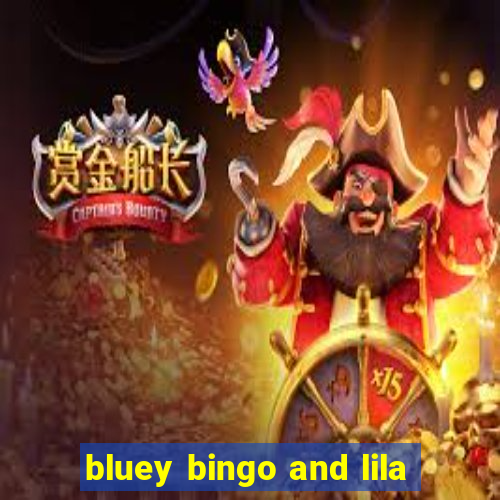 bluey bingo and lila