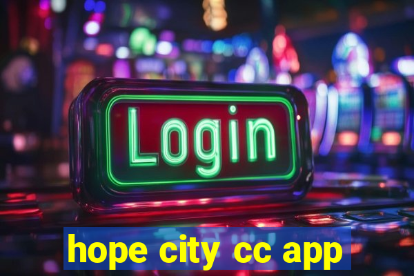 hope city cc app