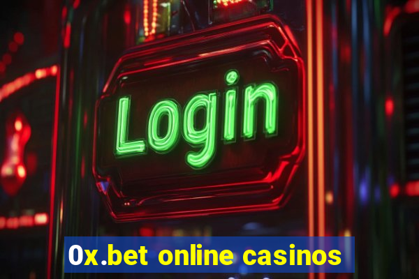 0x.bet online casinos