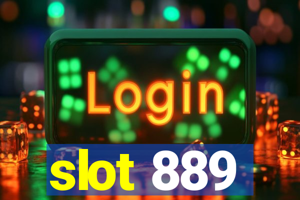 slot 889