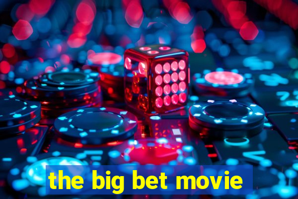 the big bet movie