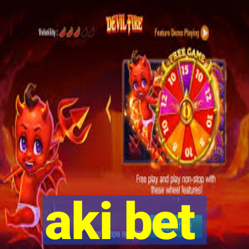 aki bet