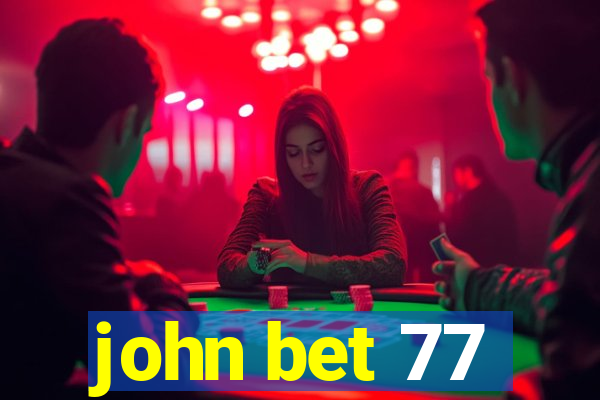 john bet 77