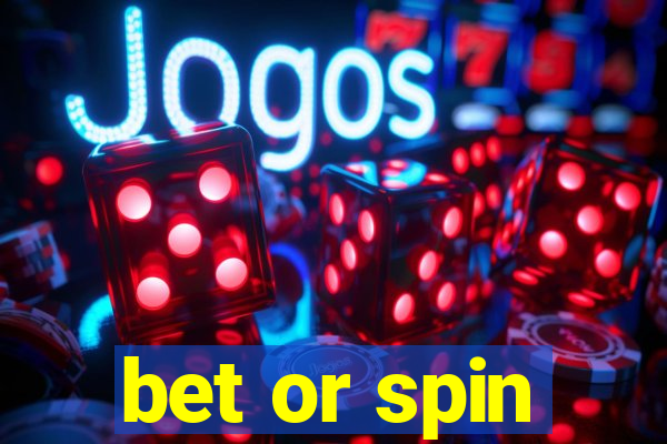 bet or spin