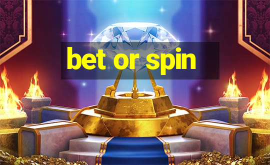 bet or spin