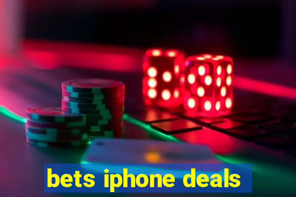 bets iphone deals