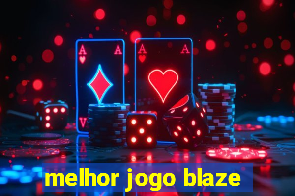 melhor jogo blaze