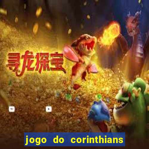 jogo do corinthians hoje passa na globo