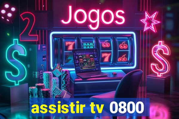 assistir tv 0800