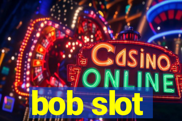 bob slot