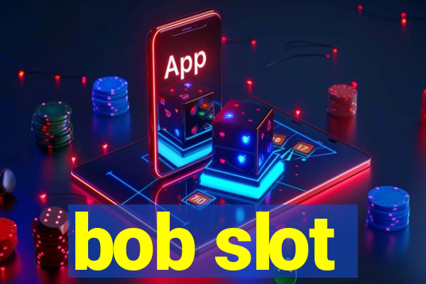 bob slot