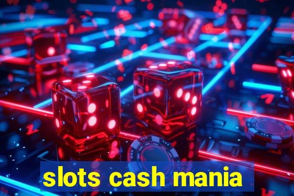 slots cash mania