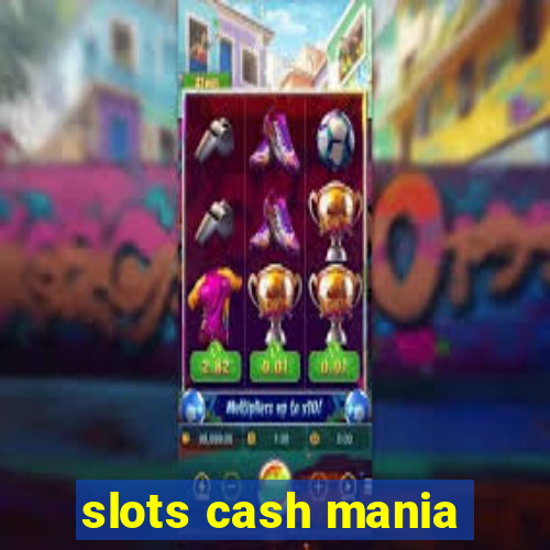 slots cash mania