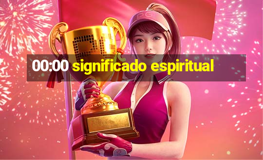 00:00 significado espiritual