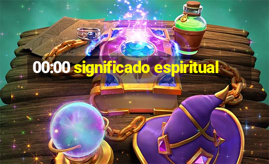 00:00 significado espiritual