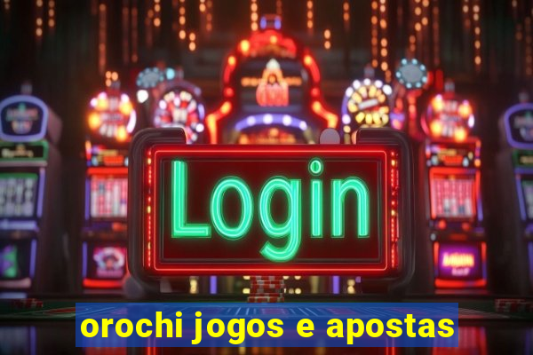 orochi jogos e apostas