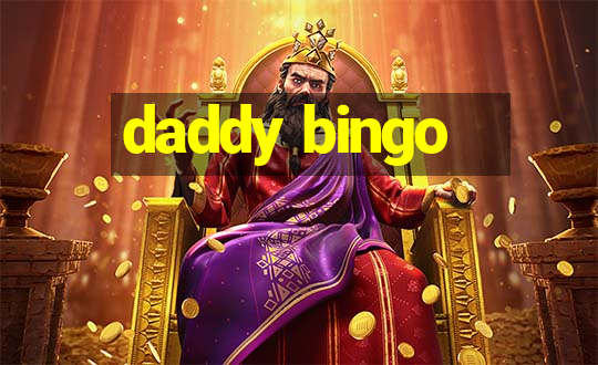 daddy bingo