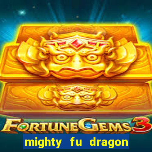 mighty fu dragon slot casino