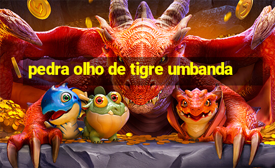 pedra olho de tigre umbanda