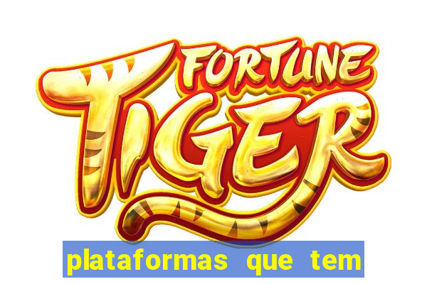 plataformas que tem o jogo do tigre