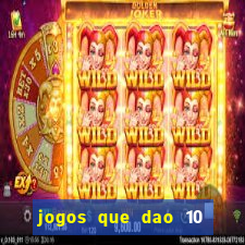 jogos que dao 10 reais ao se cadastrar