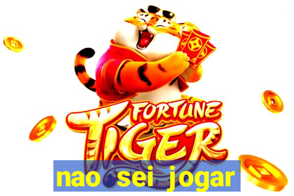 nao sei jogar fortune tiger