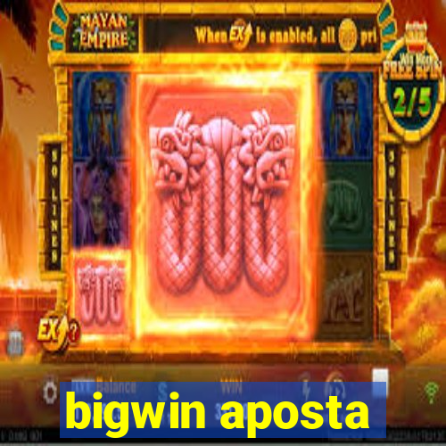 bigwin aposta