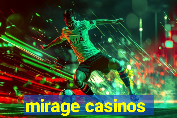 mirage casinos