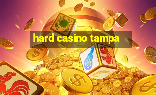 hard casino tampa