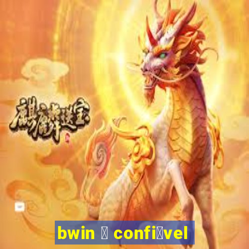 bwin 茅 confi谩vel