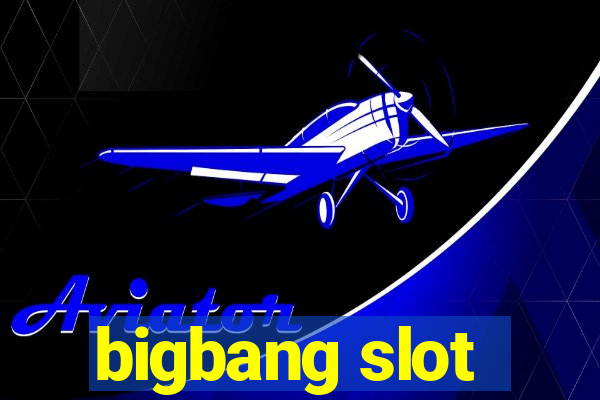 bigbang slot