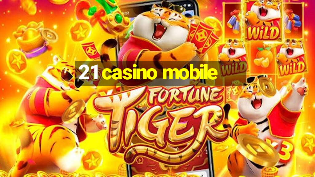 21 casino mobile