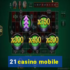 21 casino mobile