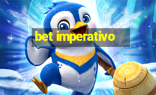 bet imperativo