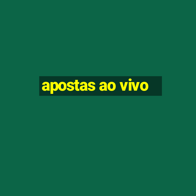 apostas ao vivo