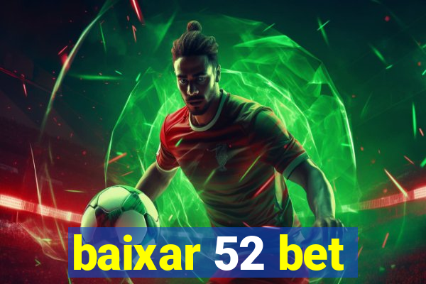 baixar 52 bet