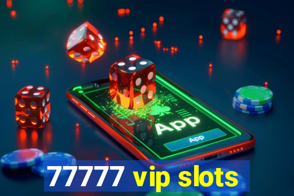 77777 vip slots