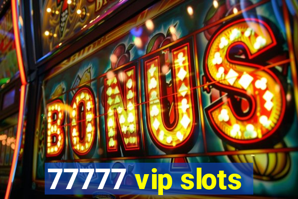 77777 vip slots