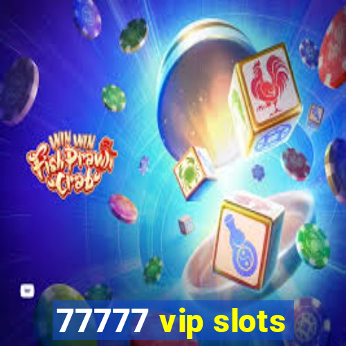 77777 vip slots