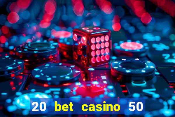 20 bet casino 50 free spins