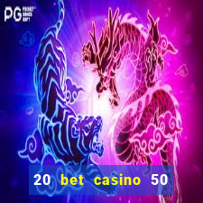 20 bet casino 50 free spins