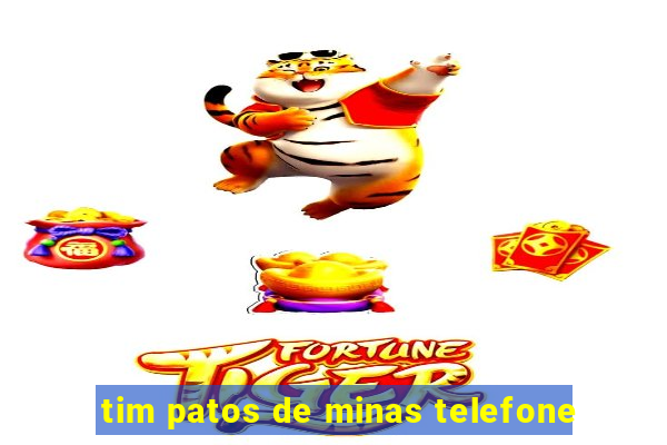 tim patos de minas telefone