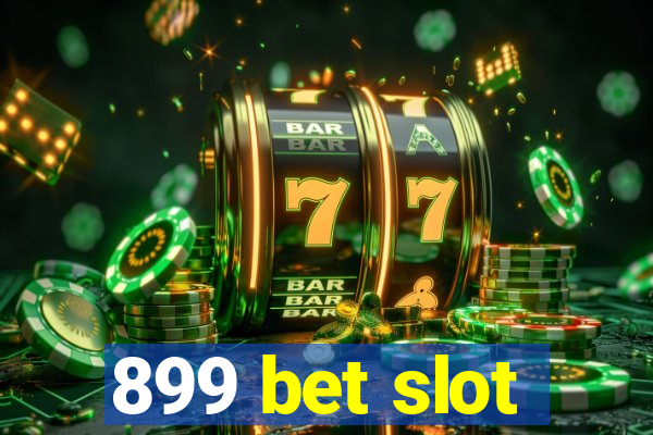 899 bet slot