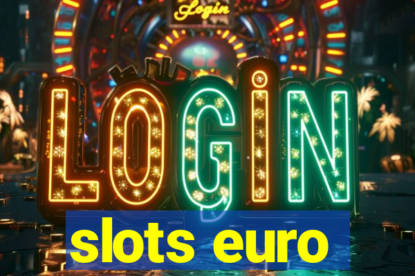 slots euro