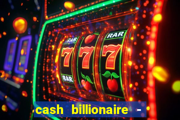 cash billionaire - vip slots