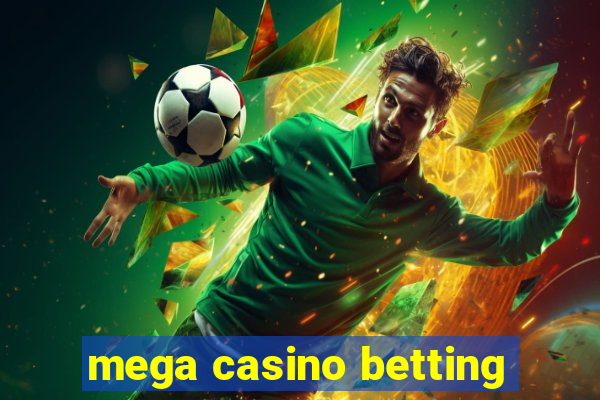 mega casino betting